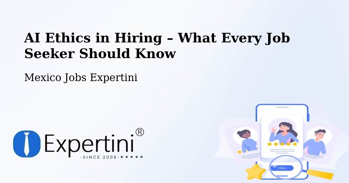 AI Ethics in Recruitment & Hiring – Tulancingo De Bravo - Tulancingo De Bravo, Mexico Jobs Expertini