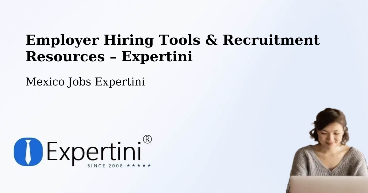 Employer Hiring Tools & Recruitment Resources – Tulancingo De Bravo - Tulancingo De Bravo, Mexico Jobs Expertini