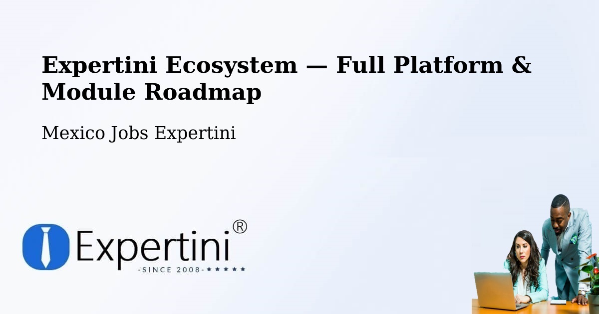 Expertini Ecosystem — Full Platform & Module Roadmap – Tulancingo De Bravo