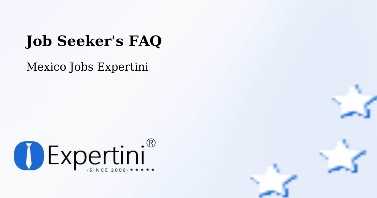 Job Seeker FAQ – Tulancingo De Bravo - Mexico Jobs Expertini
