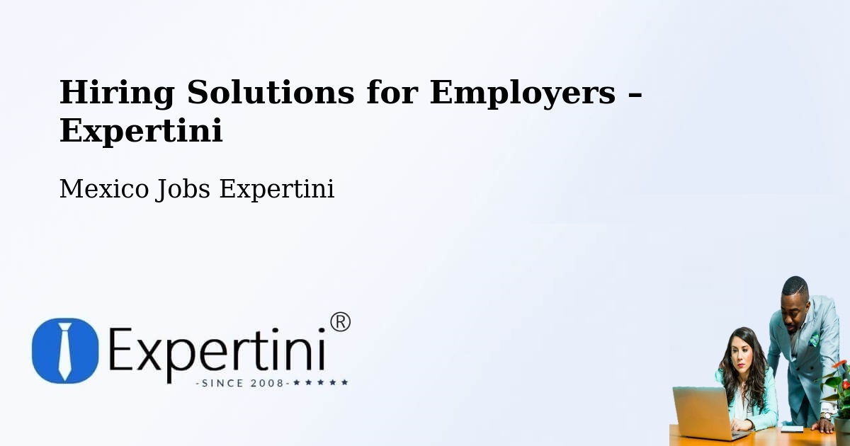 Hiring Solutions for Employers in Tulancingo De Bravo - Tulancingo De Bravo, Mexico Jobs Expertini