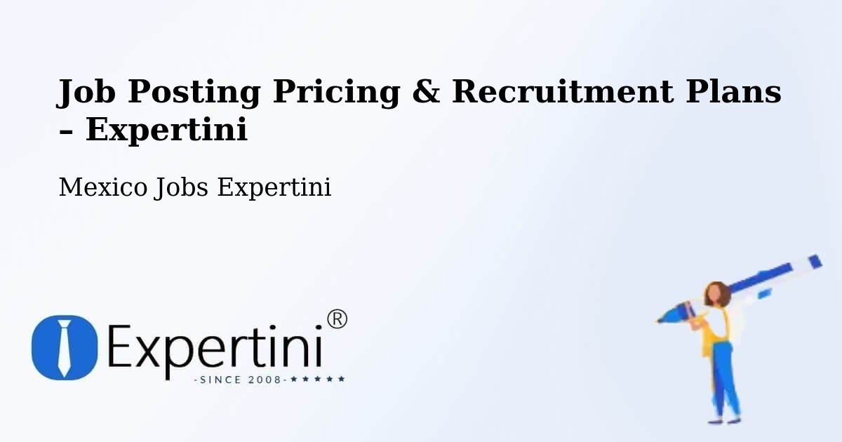Job Posting Pricing & Recruitment Plans – Tulancingo De Bravo - Tulancingo De Bravo, Mexico Jobs Expertini
