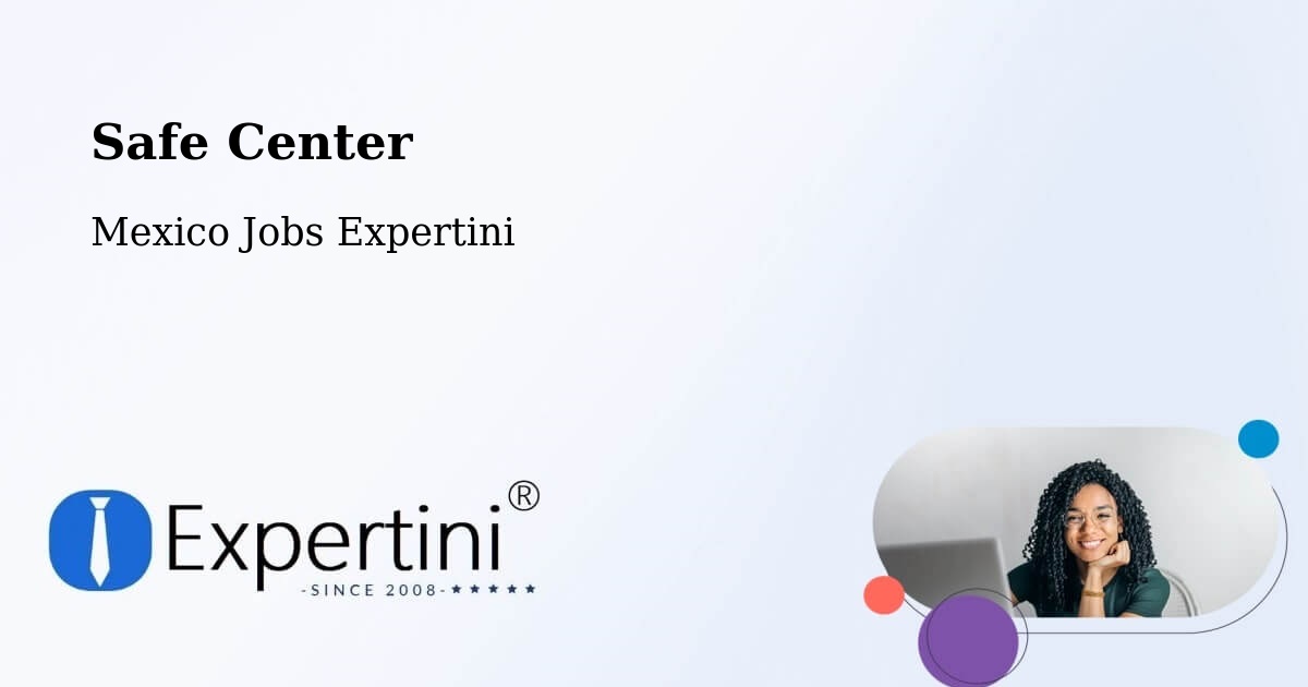 Safety Center – Tulancingo De Bravo - Mexico Jobs Expertini